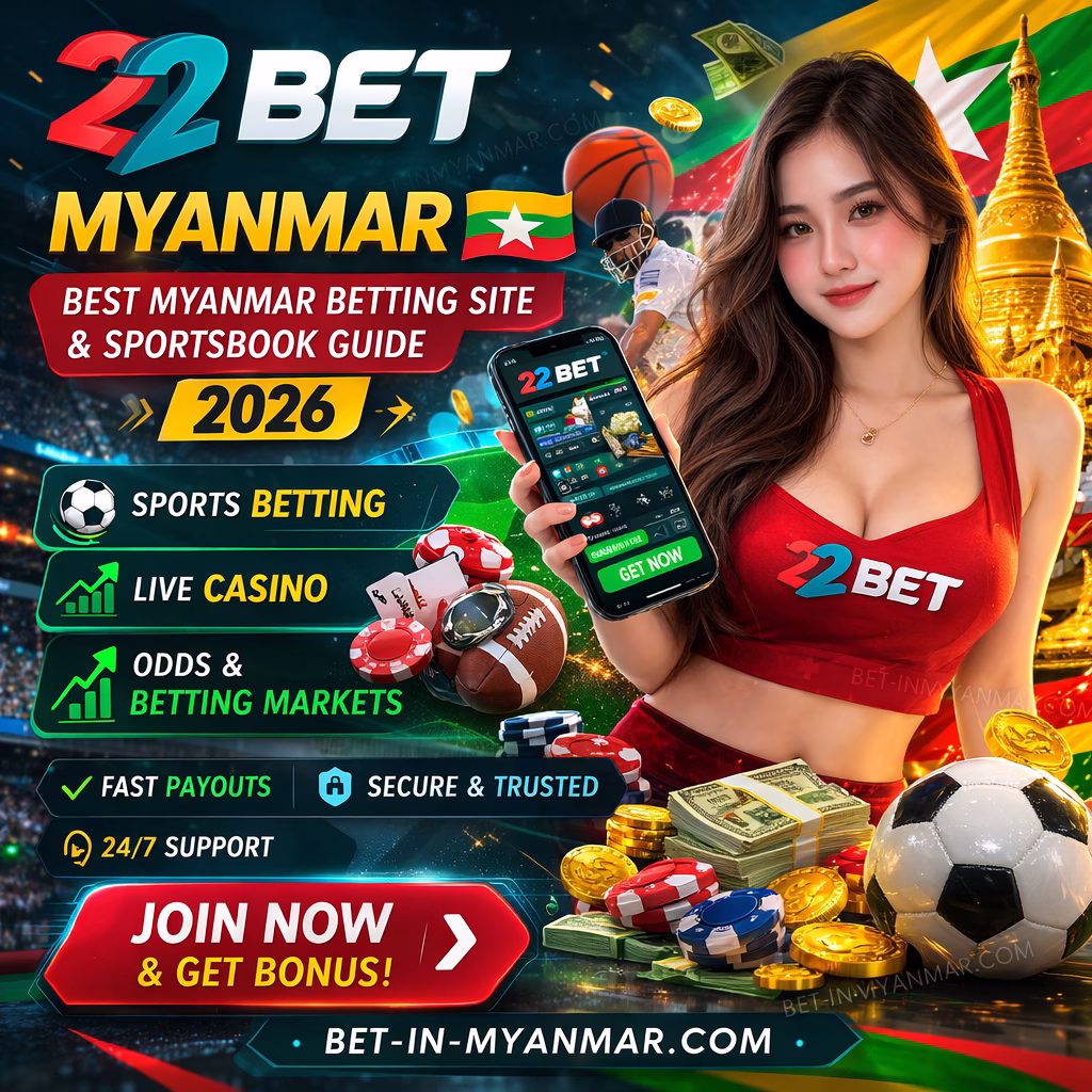 22Bet Myanmar – Complete Guide to One of the Best Betting Sites in Myanmar (2026)
